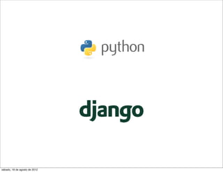 sábado, 18 de agosto de 2012
 