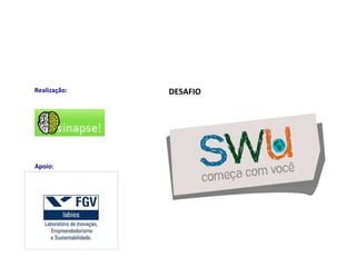 Realização: Apoio: DESAFIO 