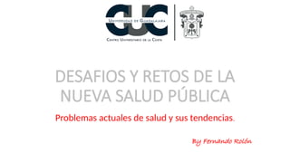 DESAFIOS Y RETOS DE LA NUEVA SALUD PÚBLICA.pptx
