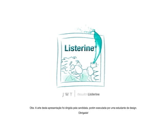 Obs: A arte desta apresentação foi dirigida pela candidata, por ém executada por uma estudante de design. Obrigada! 