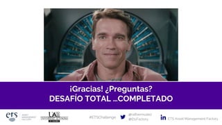 ¡Gracias! ¿Preguntas?
DESAFÍO TOTAL …COMPLETADO
@rafbermudez
@EtsFactory ETS Asset Management Factory#ETSChallenge
 