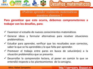 ¿Podrán aprender realmente matemáticas nuestros alumnos ? 
Paragarantizarqueestoocurra,debemoscomprometernosatrabajarconlo...