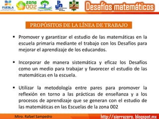 PROPÓSITOS DE LA LÍNEA DE TRABAJO 
Promoverygarantizarelestudiodelasmatemáticasenlaescuelaprimariamedianteeltrabajoconlos...