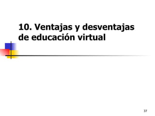 10. Ventajas y desventajas de educación virtual 