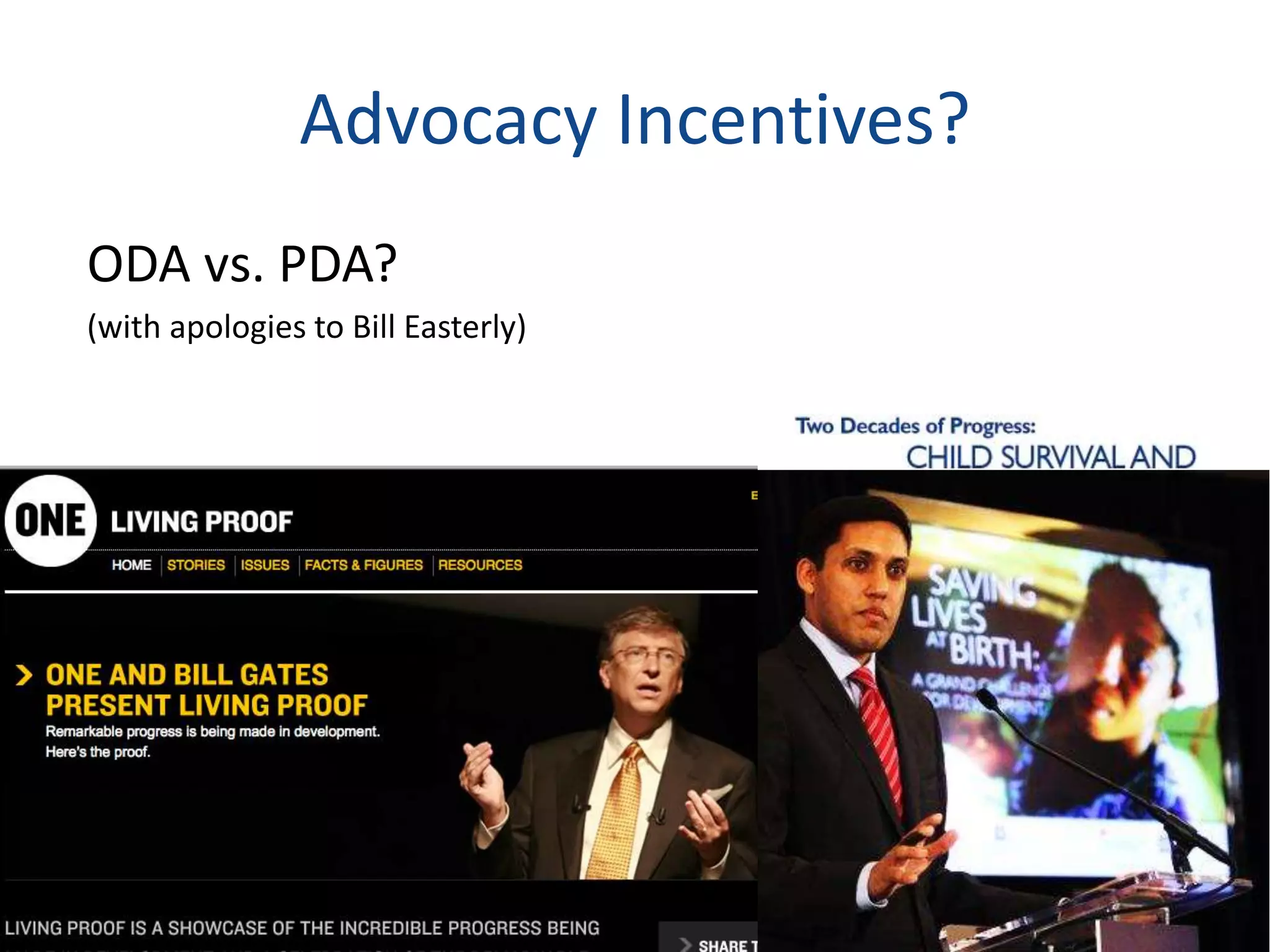 Advocacy Incentives?
ODA vs. PDA?
(with apologies to Bill Easterly)
 
