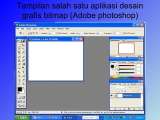 Tampilan salah satu aplikasi desain grafis bitmap (Adobe photoshop) 