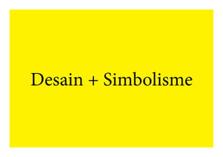 Desain + Simbolisme

 