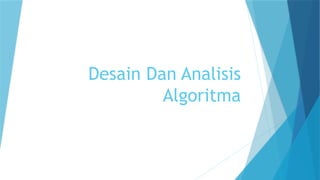 Desain Dan Analisis Algoritma Pertemuan Ke-2.pptx