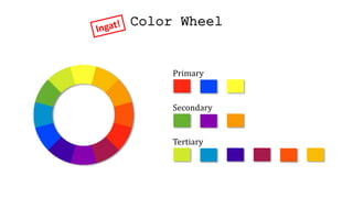 Color Wheel
Primary
Secondary
Tertiary
 