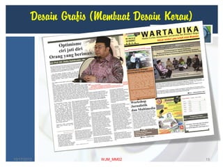 Desain Grafis (Membuat Desain Koran)
10/17/2012 WJM_MM02 19
 