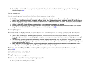 2.

Faktor-faktor struktural. Medan perceptual dan kognitif selalu diorganisasikan dan diberi arti. Kita mengorganisasikan stimuli dengan
melihat konteksnya.[21]

Ciri-ciri umum persepsi
Ciri-ciri umum dari persepsi menurut Shaleh dan Wahab diantaranya adalah sebagai berikut:
1.
2.
3.
4.

Modalitas: rangsangan yang diterima harus sesuai dengan modalitas tiap-tiap indera, yaitu sifat sensoris dasar dan masing-masing indera
(cahaya untuk penglihatan; bau untuk penciuman; suhu bagi perasa; bunyi bagi pendengaran; sifat permukaan bagi peraba dan sebagainya).
Dimensi ruang: dunia persepsi mempunyai sifat ruang (dimensi ruang); kita dapat mengatakan atas-bawah, tinggi-rendah, luas-sempit, latar
depan-latar belakang, dan lain-lain.
Dimensi waktu: dunia persepsi mempunyai dimensi waktu, seperti cepat lambat, tua-muda, dan lain-lain.
Struktur konteks, keseluruhan yang menyatu: objek-objek atau gejala-gejala dalam dunia pengamatan mempunyai struktur yang menyatu
dengan konteksnya. Struktur dan konteks ini merupakan keseluruhan yang menyatu.[22]

Syarat terjadinya persepsi
Menurut Moskowitz dan Orgel agar individu dapat menyadari dan dapat mengadakan persepsi, ada beberapa syarat yang perlu dipenuhi yaitu :
1.

2.

3.

Adanya objek yang dipersepsi. Objek menimbulkan stimulus yang mengenai alat indera atau reseptor. Stimulus dapat datang dari luar
langsung mengenai alat indera (reseptor), dapat pula datang dari dalam langsung mengenai syaraf penerima (sensoris), yang bekerja sebagai
reseptor.
Alat indera atau reseptor, yaitu merupakan alat untuk menerima stimulus. Disamping itu harus ada pula syaraf sensoris sebagai alat untuk
meneruskan stimulus yang diterima reseptor ke pusat susunan syaraf yaitu otak sebagai pusat kesadaran. Dan sebagai alat untuk mengadakan
respons diperlukan syaraf motoris.
Untuk menyadari atau untuk mengadakan persepsi sesuatu diperlukan pula adanya perhatian, yang merupakan langkah pertama sebagai
suatu persiapan dalam mengadakan persepsi. Tanpa perhatian tidak akan terjadi persepsi.

Dari hal-hal diatas dapat disimpulkan bahwa untuk mengadakan persepsi ada syarat-syarat yang bersifat fisik atau kealaman, fisiologis, dan
psikologis[23]
PRINSIP PERSEPSI DAN DESAIN PESAN
Prinsip dasar (pernyataan umum) persepsi
Fleming dan Levie menyebutkan beberapa prinsip dasar persepsi, yaitu:
1.

Persepsi itu bersifat relatif (prinsip relativitas)

 