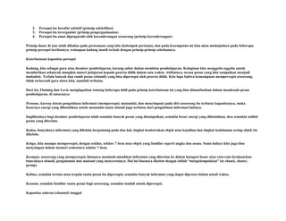 2.
3.
4.

Persepsi itu bersifat selektif (prinsip selektifitas)
Persepsi itu terorganisir (prinsip pengorganisasian)
Persepsi itu amat dipengaruhi oleh kecenderungan seseorang (prinsip kecenderungan)

Prinsip dasar di atas telah dibahas pada pertemuan yang lalu (kelompok pertama), dan pada kesempatan ini kita akan melanjutkan pada beberapa
prinsip persepsi berikutnya, walaupun kadang masih terkait dengan prinsip-prinsip sebelumnya.
Keterbatasan kapasitas persepsi
Kadang, kita sebagai guru atau desainer pembelajaran, kurang sabar dalam membina pembelajaran. Keinginan kita menggebu-nggebu untuk
memberikan sebanyak mungkin materi pelajaran kepada peserta didik dalam satu waktu. Akibatnya, terasa pesan yang kita sampaikan menjadi
mubadzir. Terlalu banyak dan rumit pesan (stimuli) yang bisa dipersepsi oleh peserta didik. Kita lupa bahwa kemampuan mempersepsi seseorang,
tidak terkecuali para siswa kita, amatlah terbatas.
Dari itu, Flaming dan Levie mengingatkan tentang beberapa dalil pada prinsip keterbatasan ini yang bisa dimanfaatkan dalam mendesain pesan
pembelajaran, di antaranya:
Pertama, karena sistem pengelolaan informasi (mempersepsi, menandai, dan menyimpan) pada diri seseorang itu terbatas kapasitasnya, maka
besarnya energi yang dibutuhkan untuk menandai suatu stimuli juga terbatas dari pengelolaan informasi lainnya.
Implikasinya bagi desainer pembelajaran ialah semakin banyak pesan yang disampaikan, semakin besar energi yang dibutuhkan, dan semakin sedikit
pesan yang diterima.
Kedua, banyaknya informasi yang dikelola bergantung pada dua hal, tingkat keabstrakan objek atau kejadian dan tingkat kedalaman setiap objek itu
dikelola.
Ketiga, kita mampu mempersepsi, dengan sekilas, sekitar 7 item atau objek yang familiar seperti angka dan nama. Sama halnya kita juga bisa
menyimpan dalam memori sementara sekitar 7 item.
Keempat, seseorang yang mempersepsi, biasanya memisah-misahkan informasi yang diterima ke dalam katagori besar atau rata-rata berdasarkan
banyaknya stimuli, pengalaman dan maksud yang menyertainya. Hal ini biasanya disebut dengan istilah “mengelompokkan” (to chunk, cluster,
group).
Kelima, semakin tertata atau terpola suatu pesan itu dipersepsi, semakin banyak informasi yang dapat diproses dalam sekali waktu.
Keenam, semakin familiar suatu pesan bagi seseorang, semakin mudah untuk dipersepsi.
Kapasitas saluran (channel) tunggal

 