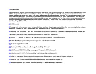 [2] Ibid., halaman ix
[3] Proses mendesain berbeda dengan proses melaksanakan. Di mana desain pesan bersifat konseptual yang membedakannya dengan kejadian suatu
tindakan atau peristiwa komunikasi dan pembelajaran. Desain pesan bisa saja terjadi secara tiba-tiba (tanpa perencanaan) bersamaan dengan
tindakan pembelajaran. Gagne (1965), seperti yang dikutip dalam buku ini, membedakan antara “predesign” dan “extemporaneous design”. Guru
seringkali melakukan keduanya. Ia membuat rencana pembelajaran sebelum mengajar (predesign) dan ia juga memodifikasinya ketika mengajar
(extemporaneous design) Ibid., halaman ix-x. Dari itu, benarlah kiranya apa yang disinggung oleh Prof. Dimyati bahwa perencanaan pembelajaran
bisa saja berbeda dengan tindakan pelaksanaan sebagai dampak pengiringnya. Catatan pribadi pada kuliah Prof. Dimyati, MK. Perencanaan
Kurikulum. Tanggal 2 Maret 2009.
[4] Ibid., halaman x
[5] Secara praksis, pertanyaan yang muncul dari asumsi ini ialah bagaimana bisa prinsip (generalisasi) ilmu-ilmu behavioral diaplikasikan ke dalam
desain pesan pembelajaran? Secara umum buku ini ingin menjawab pertanyaan tersebut. Ibid., halaman xi.
[6] Vandenbos, Gary R. (Editor in Chief). 2002. APA Dictionary of Psychology. Washington DC: American Psychological Association. Halaman 683
[7] Kartono, K dan Gulo, D. (2000). Kamus psikologi. Bandung : CV. Pionir Jaya. Halaman 343.
[8] Atkinson, R.L, Atkinson, R.C, Hilgard, E.R. (1997). Pengantar psikologi. Jakarta: Erlangga. Halaman 201
[9] Walgito, B. (1990). Pengantar psikologi umum. Yogyakarta : Andi Offset. Halaman 53
[10] Vandenbos, Op.Cit. Halaman 683
[11] Kartono, K. (1990). Psikologi umum. Bandung : Mandar Maju. Halaman 61
[12] Lihat Mahmud, M.D. 1990. Psikologi suatu pengantar. Yogyakarta : BPFE. Halaman 41
[13] Lihat Sarwono, S.W. (1987). Teori-teori psikologi sosial. Jakarta : Rajawali. Halaman 95.
[14] Saleh, A.R dan Wahab, M.A. (2004). Psikologi suatu pengantar (dalam perspektif Islam). Jakarta : Kencana. Halaman 88.
[15] Thoha, M. 1988. Perilaku organisasi, konsep dasar dan aplikasinya. Jakarta: Rajawali. Halaman 138
[16] Rakhmat, Jalaluddin. 2001. Psikologi komunikasi. Bandung : PT. Remaja Rosdakarya. Halaman 51.

 