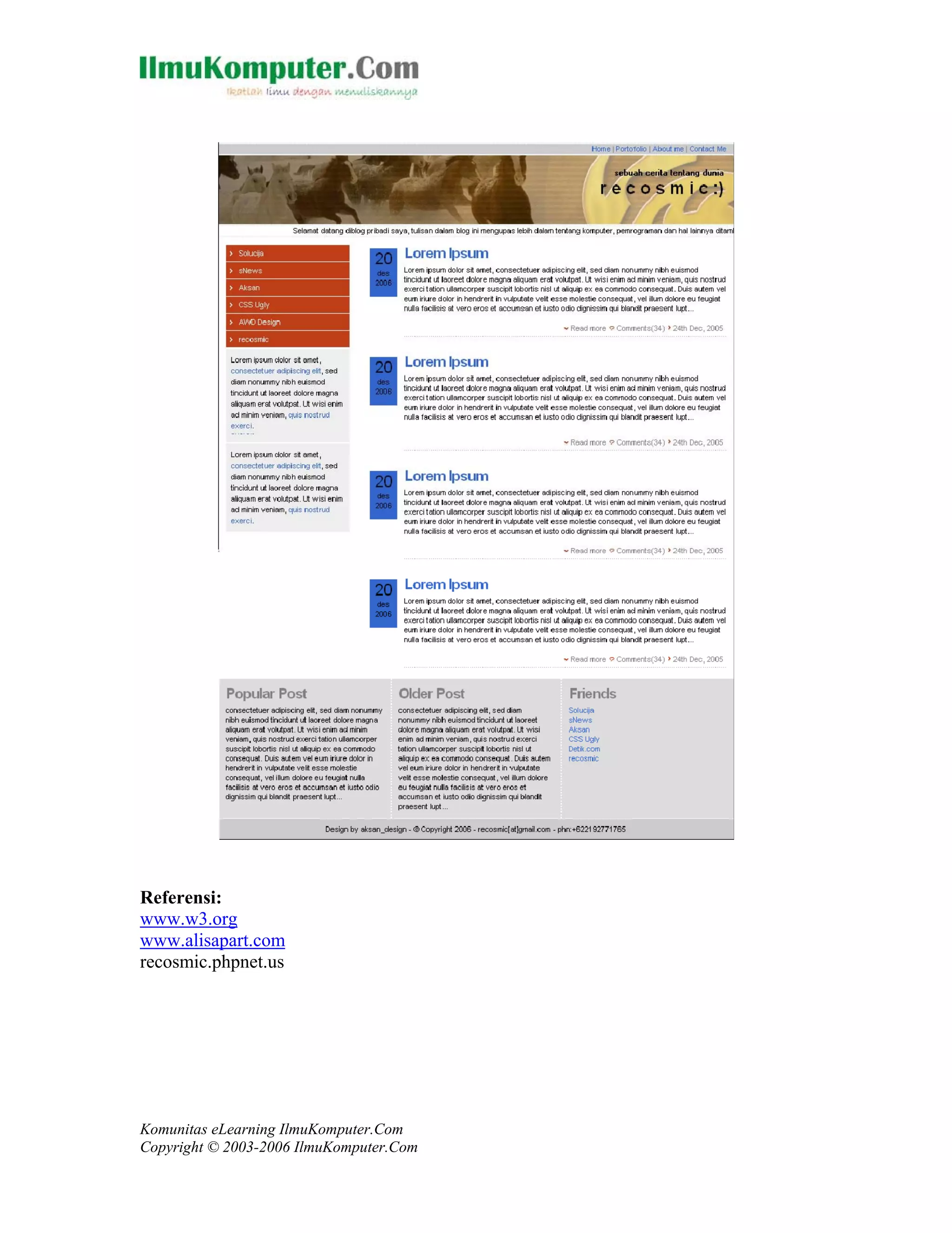 Komunitas eLearning IlmuKomputer.Com
Copyright © 2003-2006 IlmuKomputer.Com
Referensi:
www.w3.org
www.alisapart.com
recosmic.phpnet.us
 