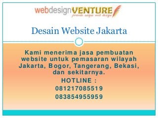 Kami menerima jasa pembuatan
website untuk pemasaran wilayah
Jakarta, Bogor, Tangerang, Bekasi,
dan sekitarnya.
HOTLINE :
081217085519
083854955959
Desain Website Jakarta
 