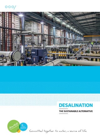 DESALINATION
THE SUSTAINABLE ALTERNATIVE

Committed together to water, a source of life

109474_PLAQUETTE_DEGREMONT_DESSALEMENT_VA.indd 1

20/11/13 18:29

 