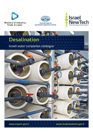 www.export.gov.il www.israelnewtech.gov.il
Desalination
Israeli water companies catalogue
 