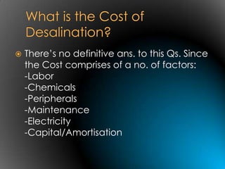    There’s no definitive ans. to this Qs. Since
    the Cost comprises of a no. of factors:
    -Labor
    -Chemicals
    -Peripherals
    -Maintenance
    -Electricity
    -Capital/Amortisation
 