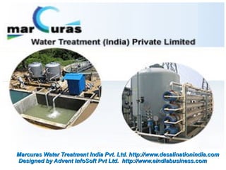 Marcuras Water Treatment India Pvt. Ltd. http://www.desalinationindia.com
Designed by Advent InfoSoft Pvt Ltd. http://www.eindiabusiness.com
 