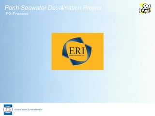 Perth Seawater Desalination Project   PX Process 