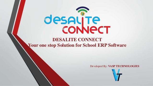 DESALITE CONNECT
Your one stop Solution for School ERP Software
Developed By: VASP TECHNOLOGIES
 