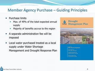 Member Agency Purchase – Guiding Principles
 Purchase limits
    Max. of 49% of the total expected annual
     supply
    Majority of benefits accrue to the region

 A separate administration fee will be
  imposed

 Local water purchased treated as a local
  supply under Water Shortage
  Management and Drought Response Plan




                                                 4
 
