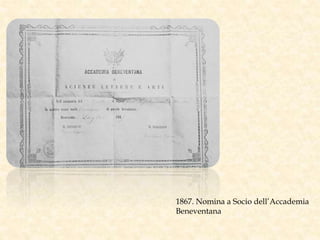 1867. Nomina a Socio dell’Accademia
Beneventana
 