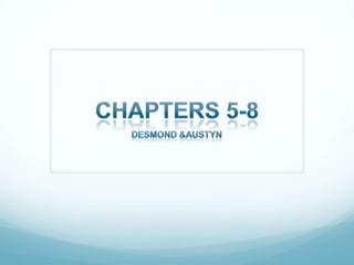 Chapters 5-8 Desmond & Austyn 
