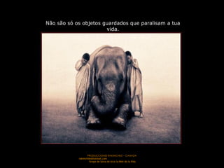 Não são só os objetos guardados que paralisam a tua vida. 