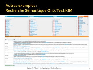 NaCTeMNational Center for TextMiningNaCTeMoffredifférentes solutions TerMine : Reconnaissance automatique de termesdans un documentAcroMine : Recherched’acronyme (biomédical)Medie : Engin de rechercheSémantique (Biomédical)Facta+ : Engin de recherched’association entre concept (biomédical)KLEIO : Recherchesémantique par facette (biomédical)Info-PubMed : Fournit de l’information (graphique) sur les maladies et les organismesBashar Al-Fallouji - Des Applications Plus Intelligentes31