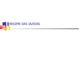 REGIME DAS JAZIDAS 