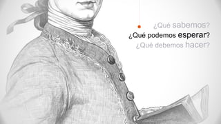 ¿Qué sabemos?
¿Qué podemos esperar?
¿Qué debemos hacer?
 