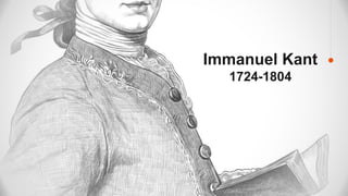 Immanuel Kant
1724-1804
 