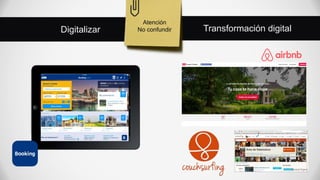 Digitalizar Transformación digital
Atención
No confundir
 