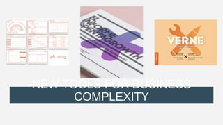 76
NEW TOOLS FOR BUSINESS
COMPLEXITY
 