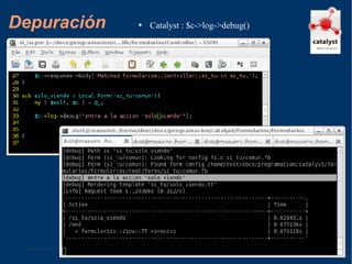 Depuración Catalyst : $c->log->debug() 
