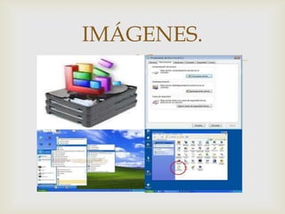 IMÁGENES.
   
 