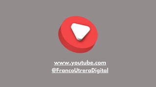 @FrancoUtreraDigital
@FrancoUtreraDigital
www.youtube.com
www.youtube.com
 
