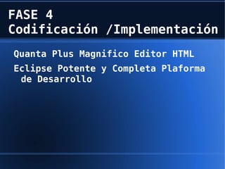 FASE 4 Codificación /Implementación Codificar, Probar e Implemetar
