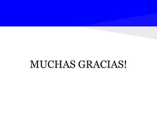 MUCHAS GRACIAS!
 