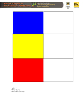 Color
Ubicar figuras
Fila – color – izquierda
 