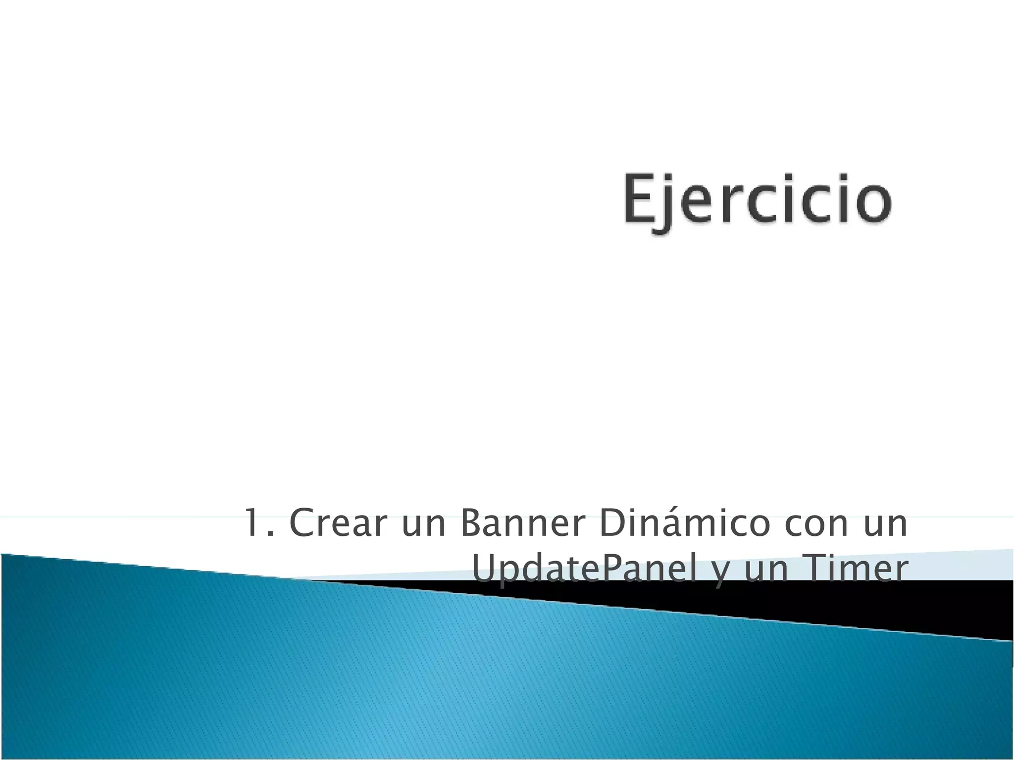 1. Crear un Banner Dinámico con un UpdatePanel y un Timer 