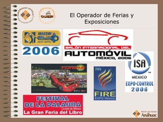 El Operador de Ferias y
     Exposiciones
 