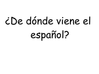 ¿De dónde viene el español? 