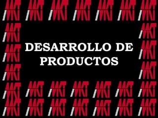 DESARROLLO DE PRODUCTOS 