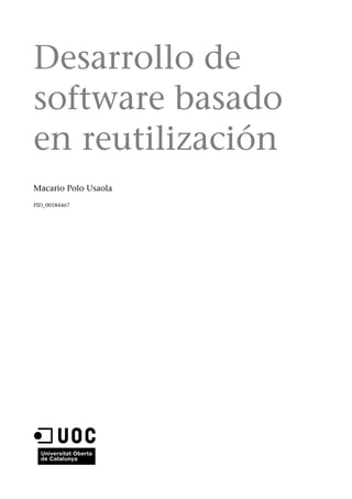 Desarrollo de
software basado
en reutilización
Macario Polo Usaola
PID_00184467
 