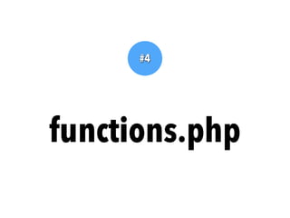 dariobf.com
El fichero functions.php:
• No requiere una cabecera única/propia.
• Se guarda en el directorio de cada tema; ...