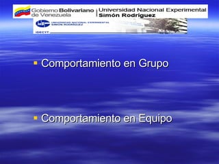 Comportamiento en Grupo Comportamiento en Equipo 