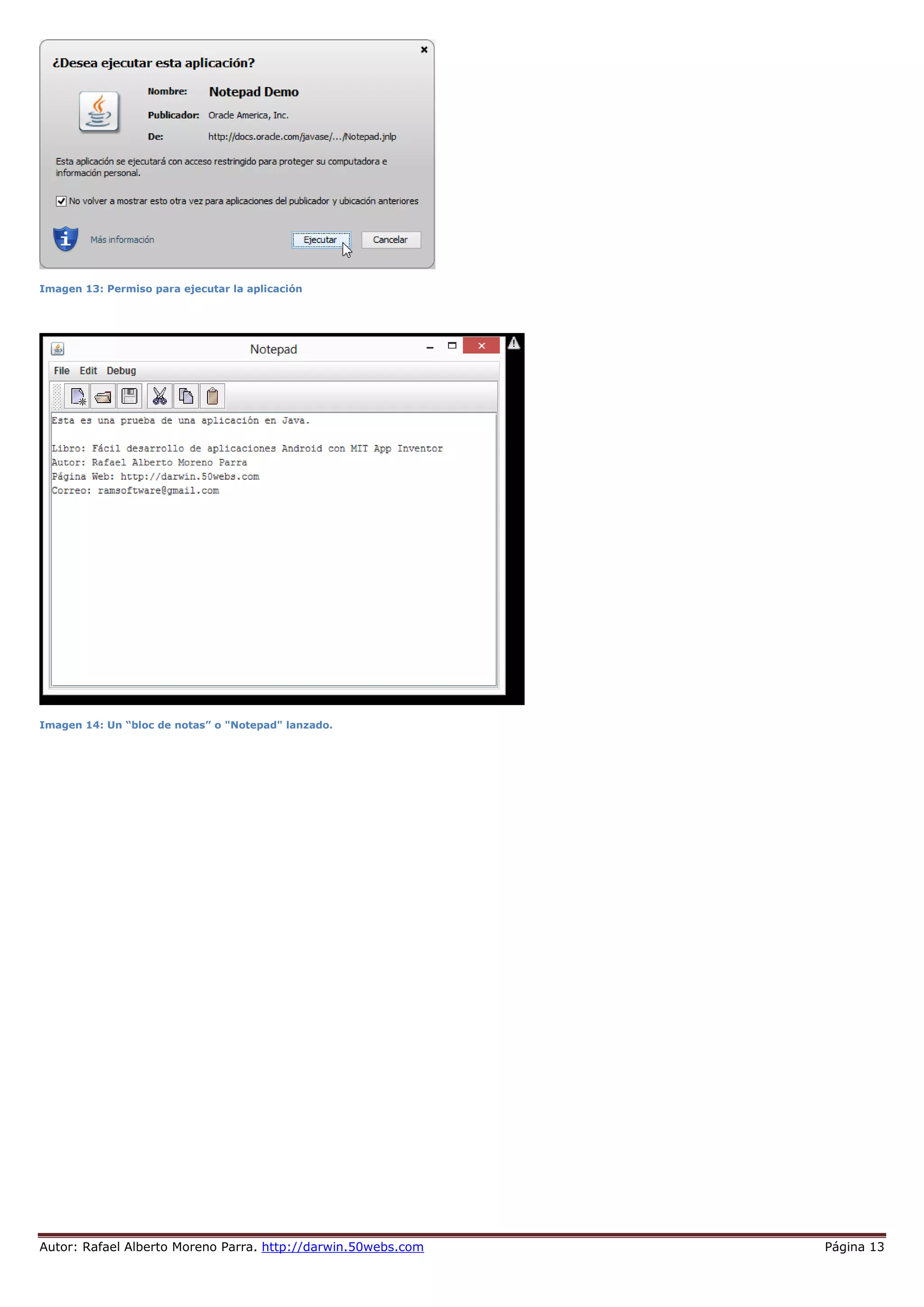 Autor: Rafael Alberto Moreno Parra. http://darwin.50webs.com Página 13
Imagen 13: Permiso para ejecutar la aplicación
Imagen 14: Un “bloc de notas” o "Notepad" lanzado.
 