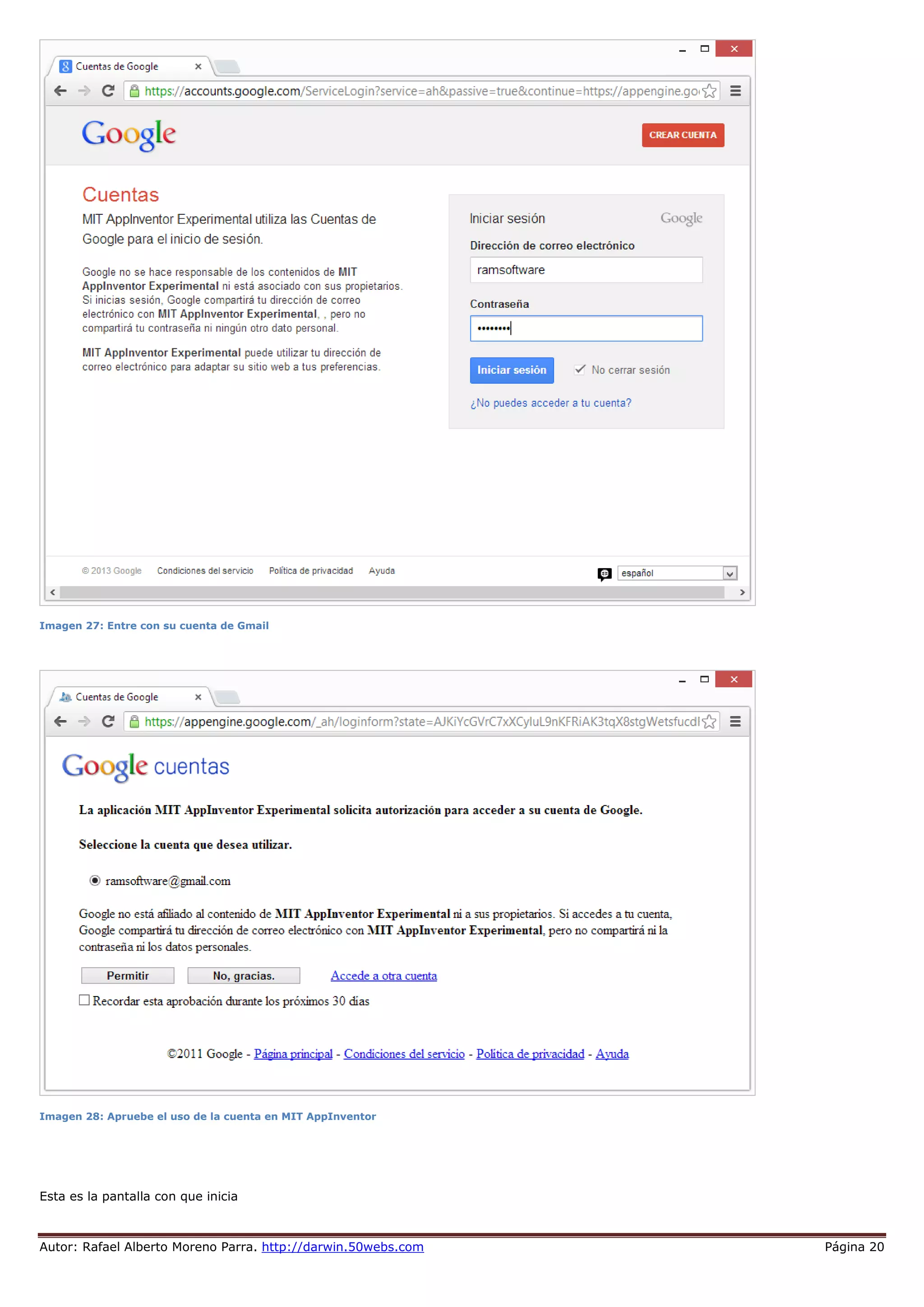 Autor: Rafael Alberto Moreno Parra. http://darwin.50webs.com Página 20
Imagen 27: Entre con su cuenta de Gmail
Imagen 28: Apruebe el uso de la cuenta en MIT AppInventor
Esta es la pantalla con que inicia
 